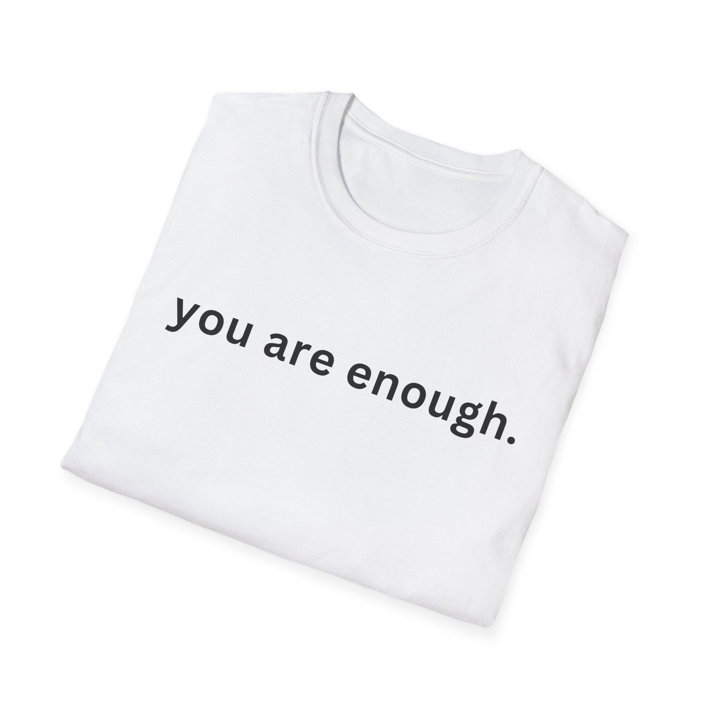 Motivational Unisex T-Shirt - You Are Enough, Inspirational Clothing, Positive Quote Shirt, Self - Love Gift, Casual Wear, Everyday Reminder - Shirt Happens Graphics