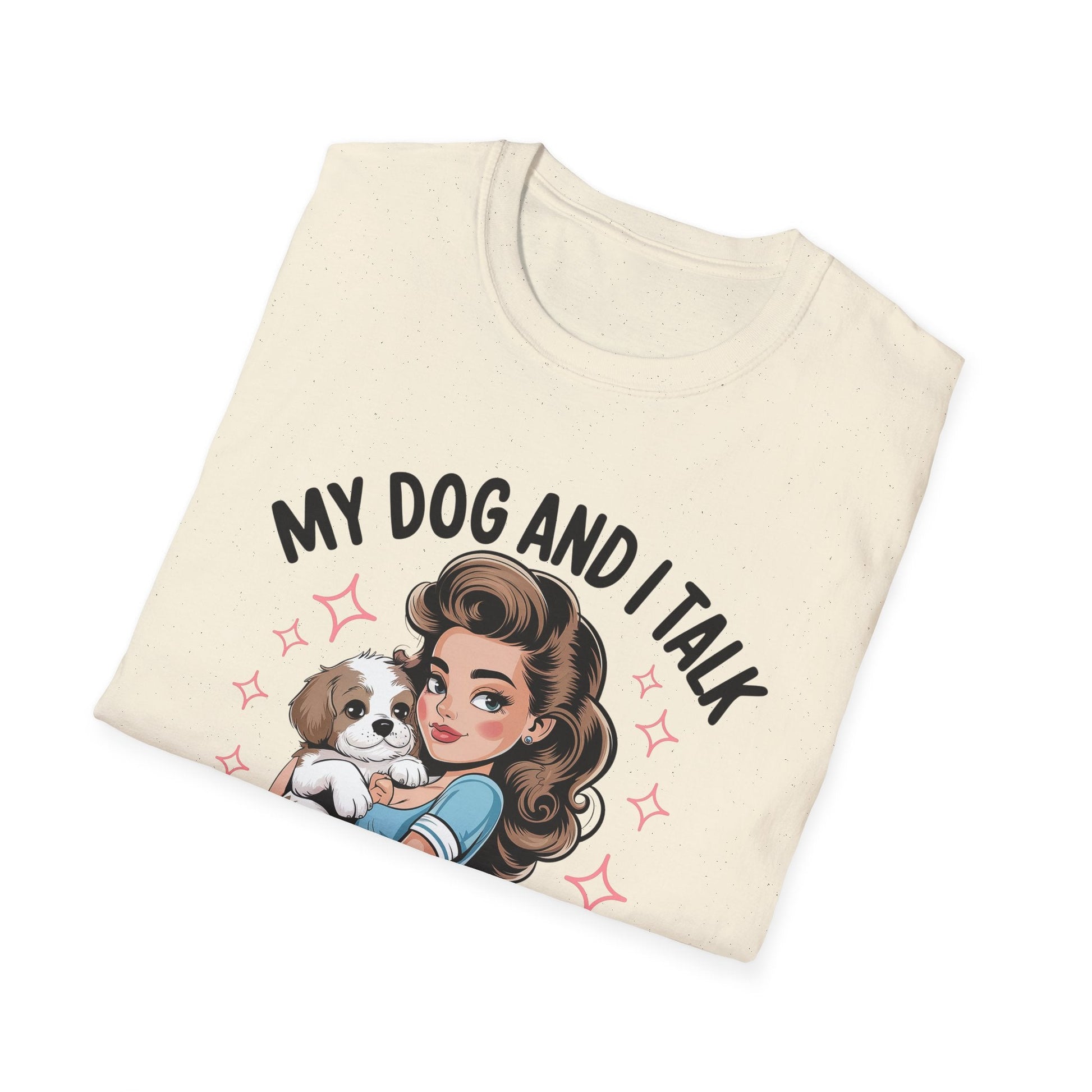 My Dog and I Talk T-Shirt, Cute Dog Lover Tee, Gift for Dog Moms, Pet Owner Apparel, Fun Everyday T-Shirt, Animal Lover Top - Shirt Happens Graphics