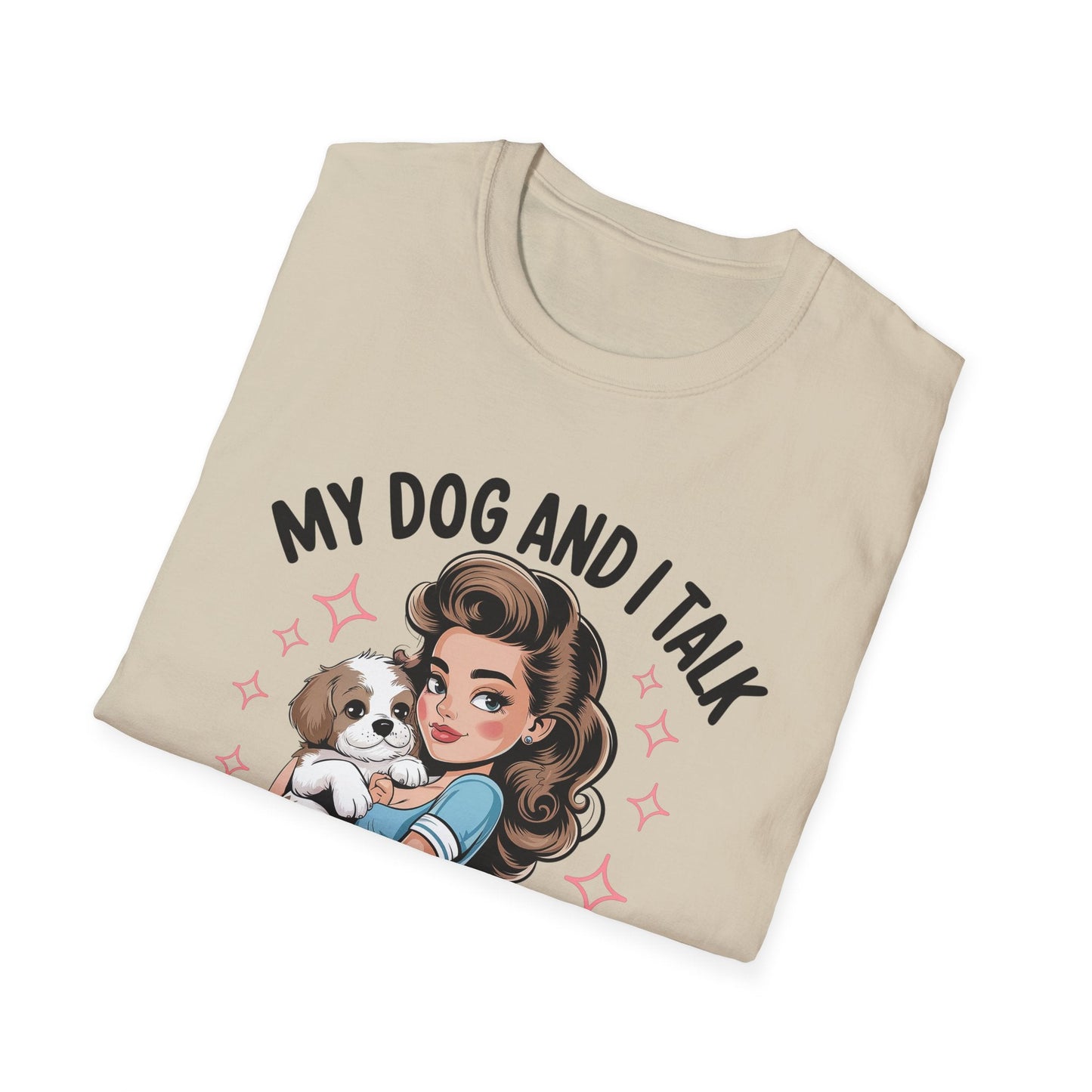 My Dog and I Talk T-Shirt, Cute Dog Lover Tee, Gift for Dog Moms, Pet Owner Apparel, Fun Everyday T-Shirt, Animal Lover Top - Shirt Happens Graphics