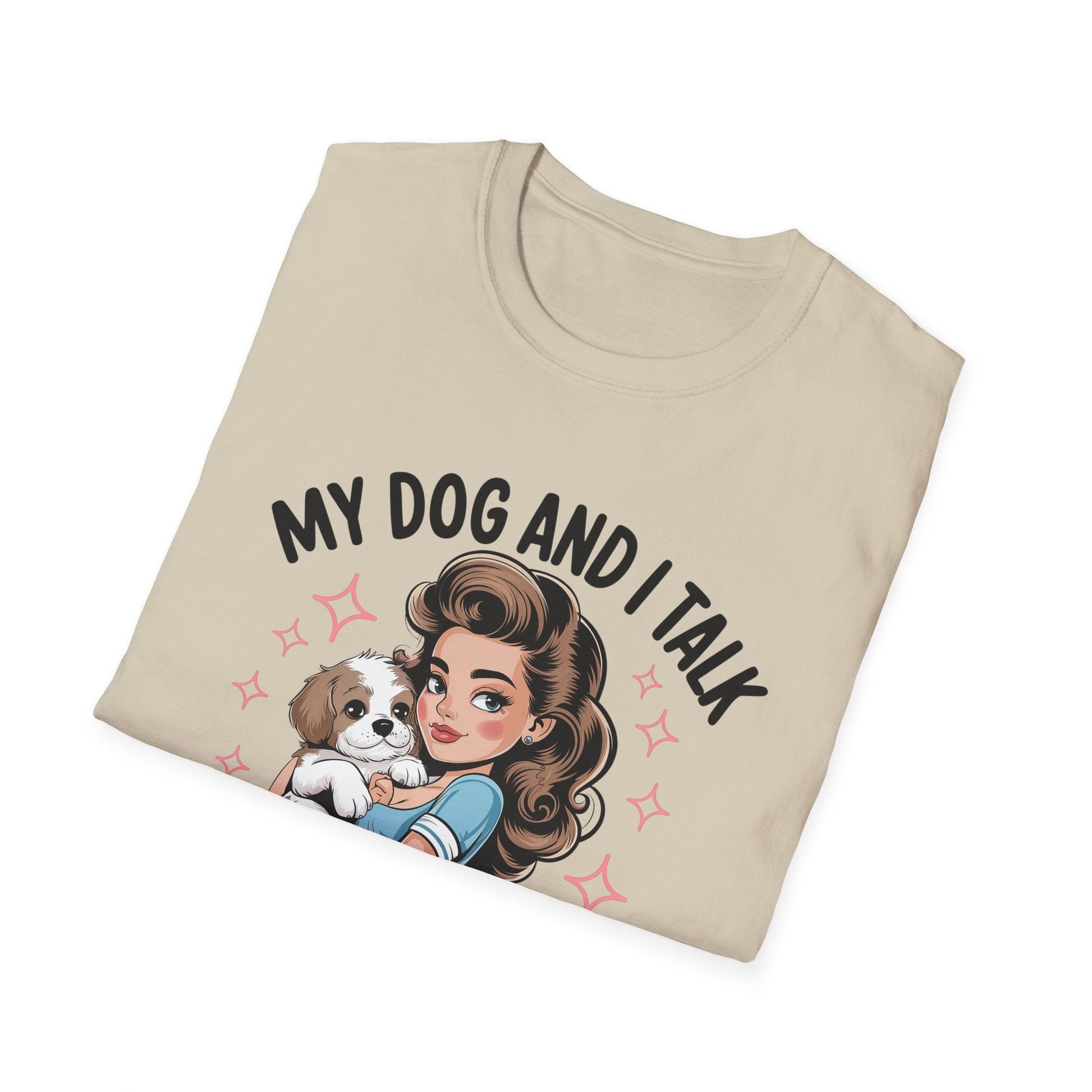 My Dog and I Talk T-Shirt, Cute Dog Lover Tee, Gift for Dog Moms, Pet Owner Apparel, Fun Everyday T-Shirt, Animal Lover Top - Shirt Happens Graphics