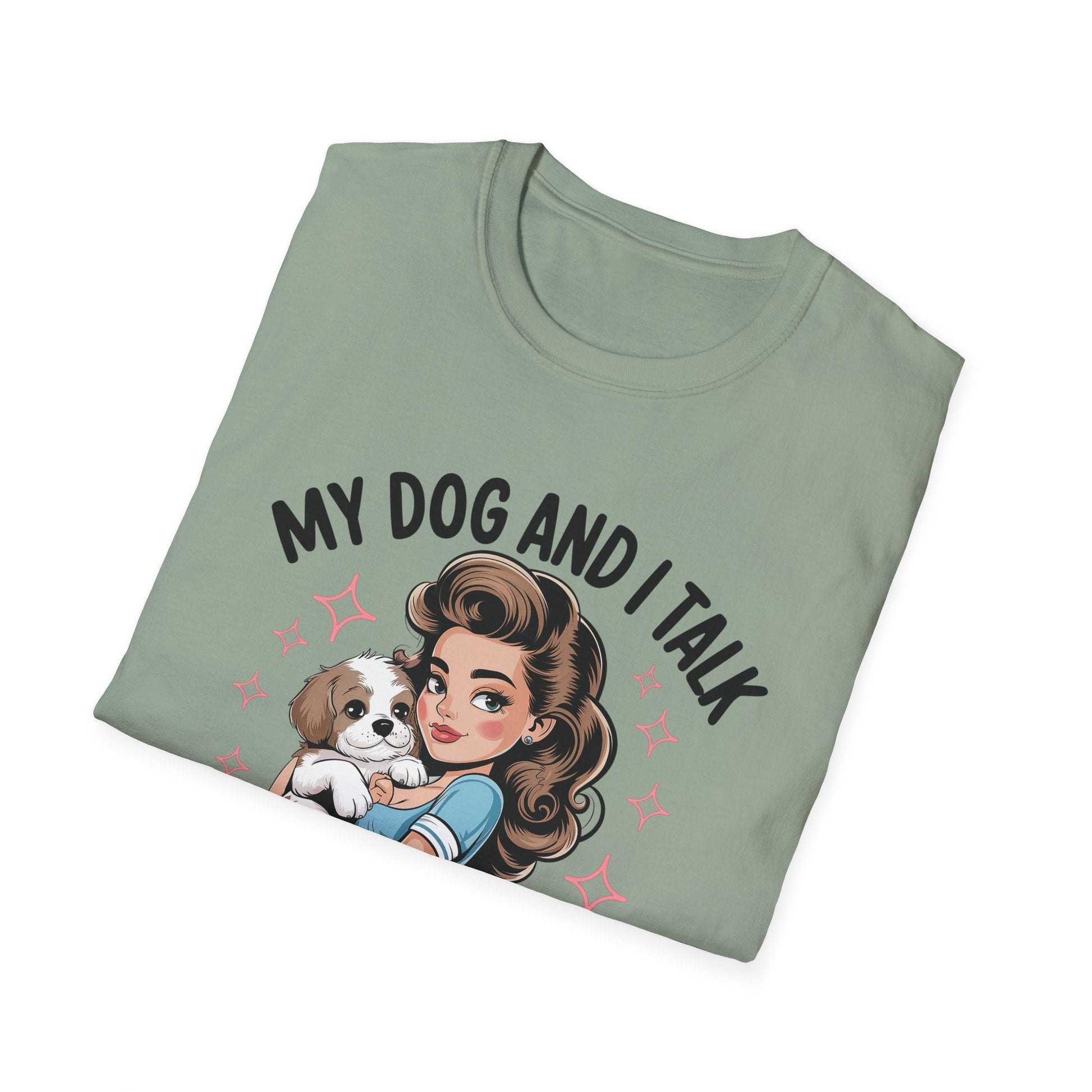 My Dog and I Talk T-Shirt, Cute Dog Lover Tee, Gift for Dog Moms, Pet Owner Apparel, Fun Everyday T-Shirt, Animal Lover Top - Shirt Happens Graphics