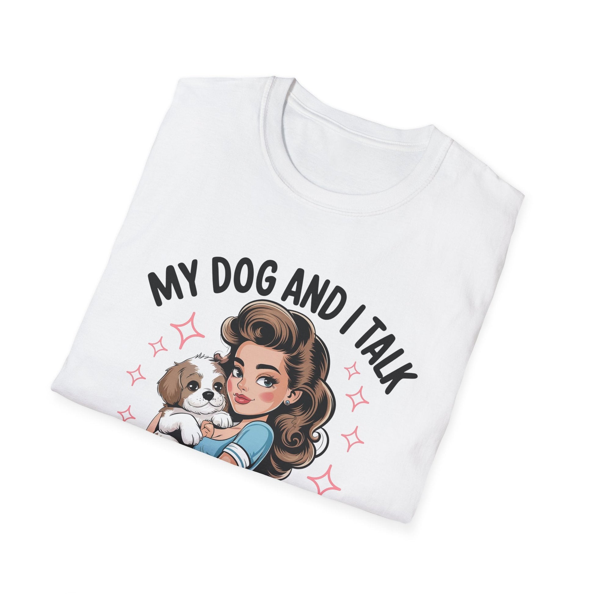 My Dog and I Talk T-Shirt, Cute Dog Lover Tee, Gift for Dog Moms, Pet Owner Apparel, Fun Everyday T-Shirt, Animal Lover Top - Shirt Happens Graphics