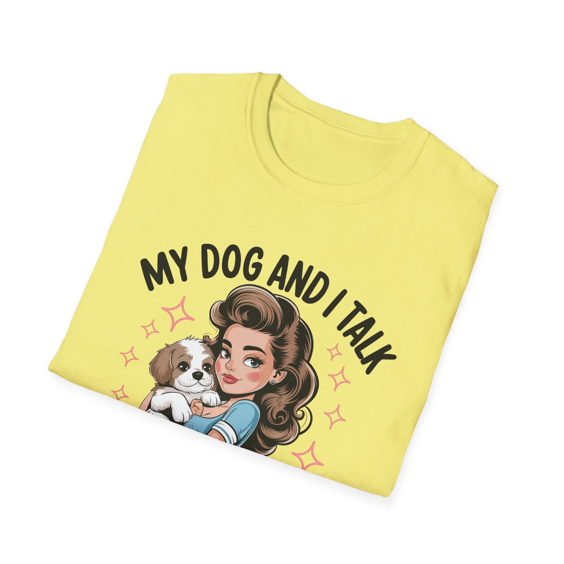 My Dog and I Talk T-Shirt, Cute Dog Lover Tee, Gift for Dog Moms, Pet Owner Apparel, Fun Everyday T-Shirt, Animal Lover Top - Shirt Happens Graphics