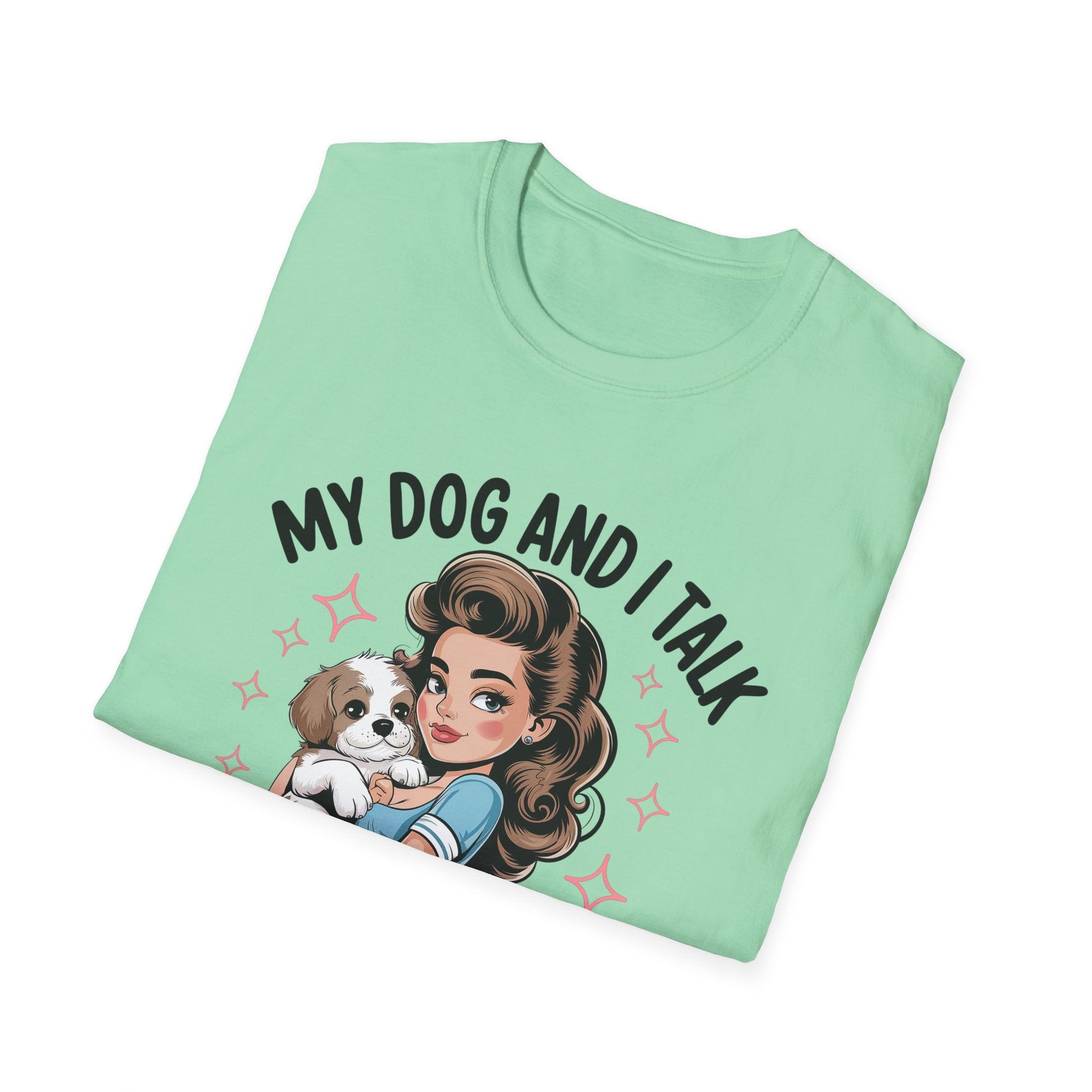 My Dog and I Talk T-Shirt, Cute Dog Lover Tee, Gift for Dog Moms, Pet Owner Apparel, Fun Everyday T-Shirt, Animal Lover Top - Shirt Happens Graphics