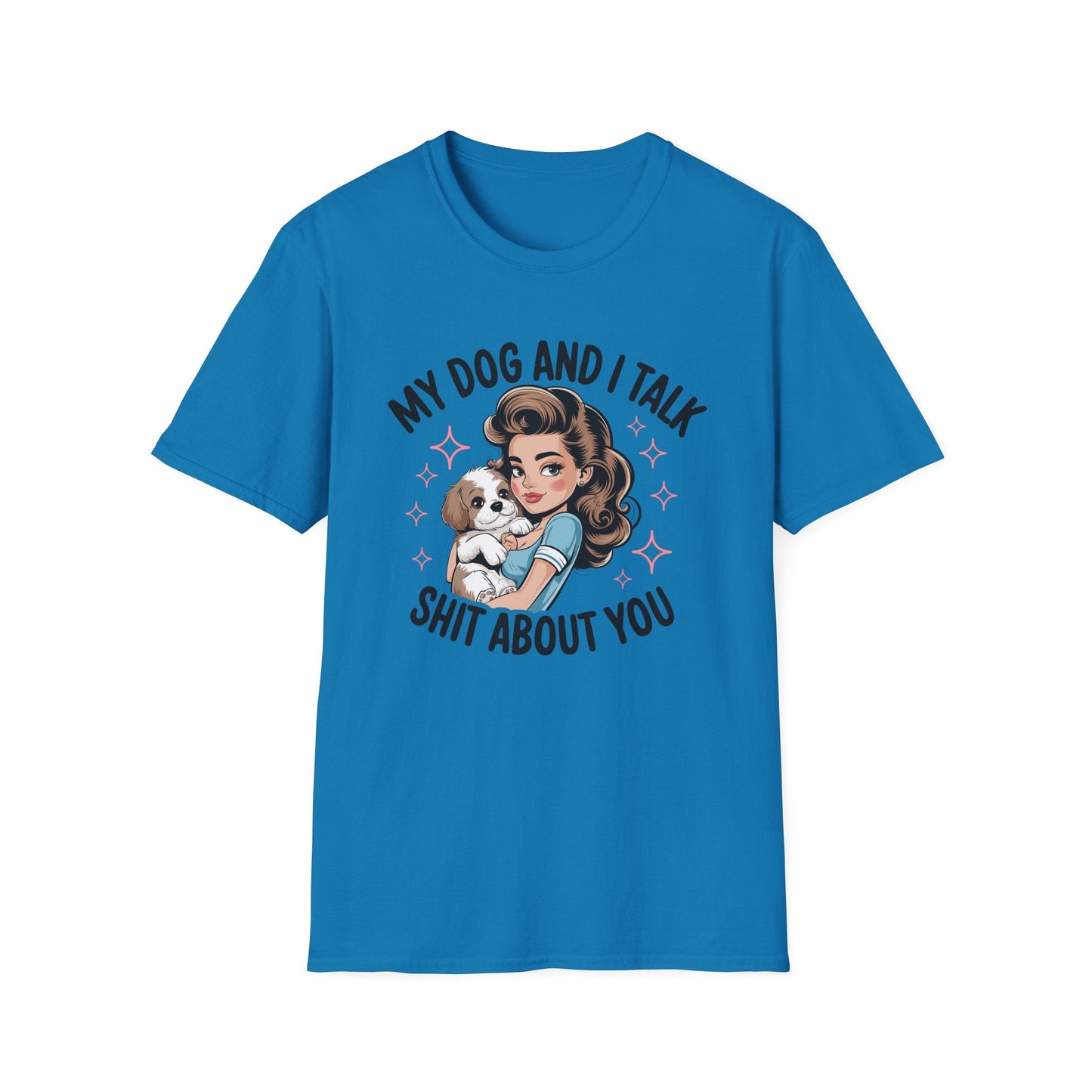 My Dog and I Talk T-Shirt, Cute Dog Lover Tee, Gift for Dog Moms, Pet Owner Apparel, Fun Everyday T-Shirt, Animal Lover Top - Shirt Happens Graphics