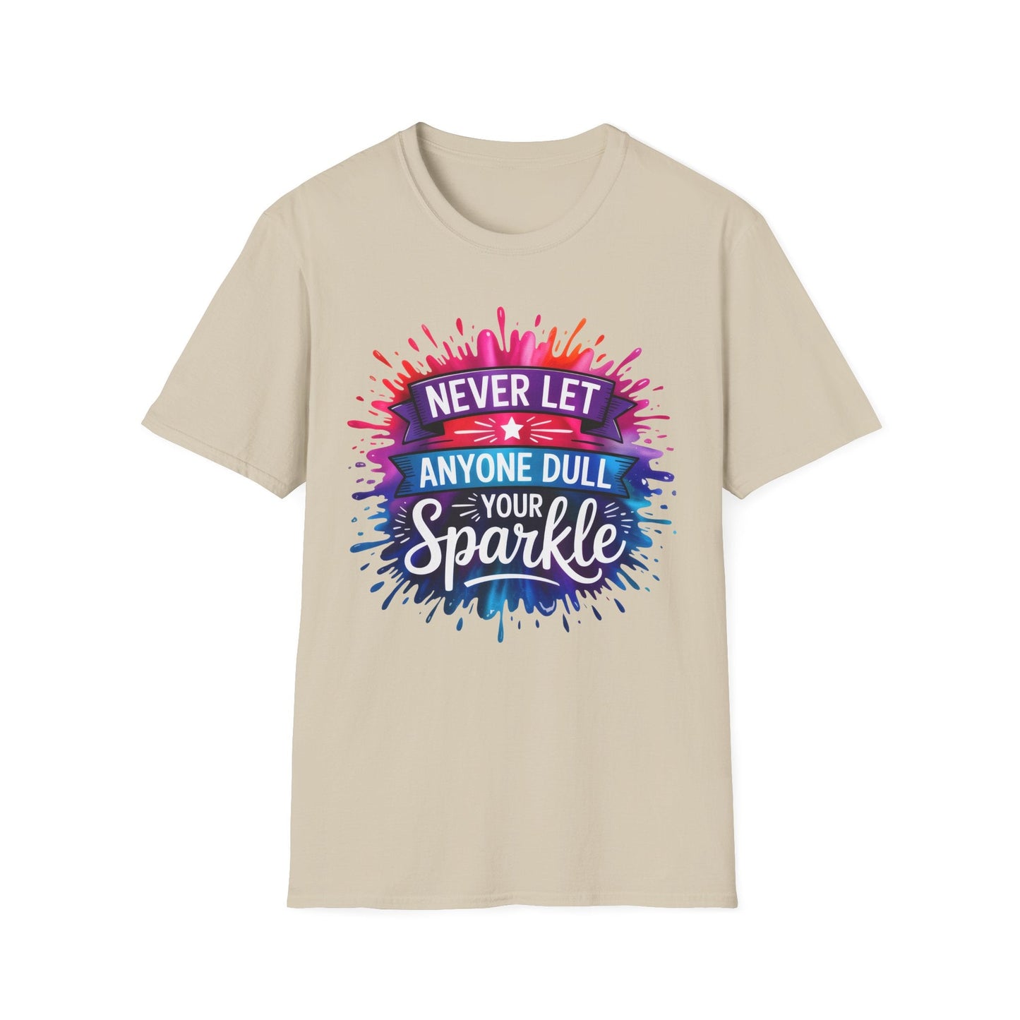Never Let Anyone Dull Your Sparkle T-Shirt | Inspirational Quote Tee, Gift for Friends, Self - Love, Uplifting Apparel, Motivational Fashion - Shirt Happens Graphics