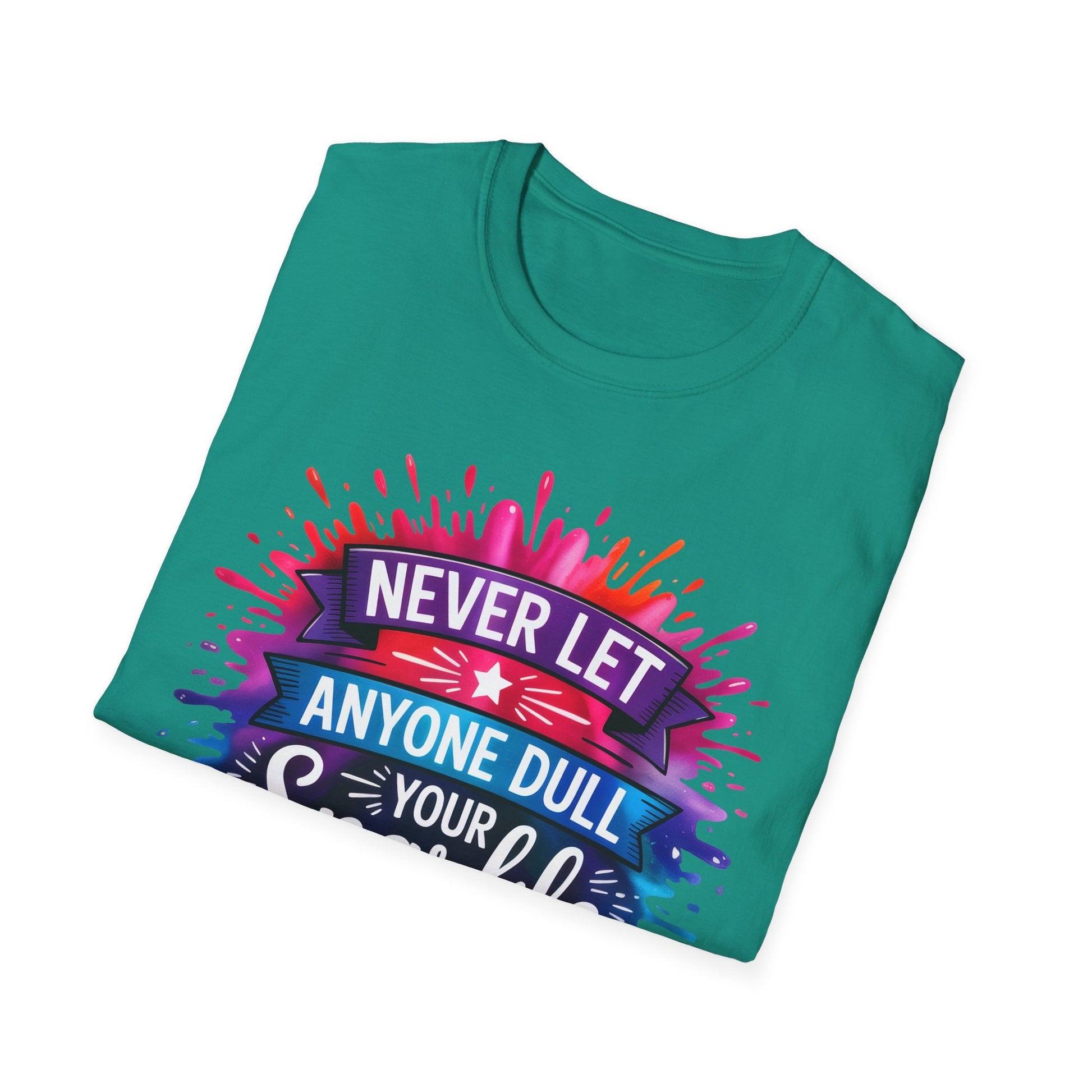 Never Let Anyone Dull Your Sparkle T-Shirt | Inspirational Quote Tee, Gift for Friends, Self - Love, Uplifting Apparel, Motivational Fashion - Shirt Happens Graphics
