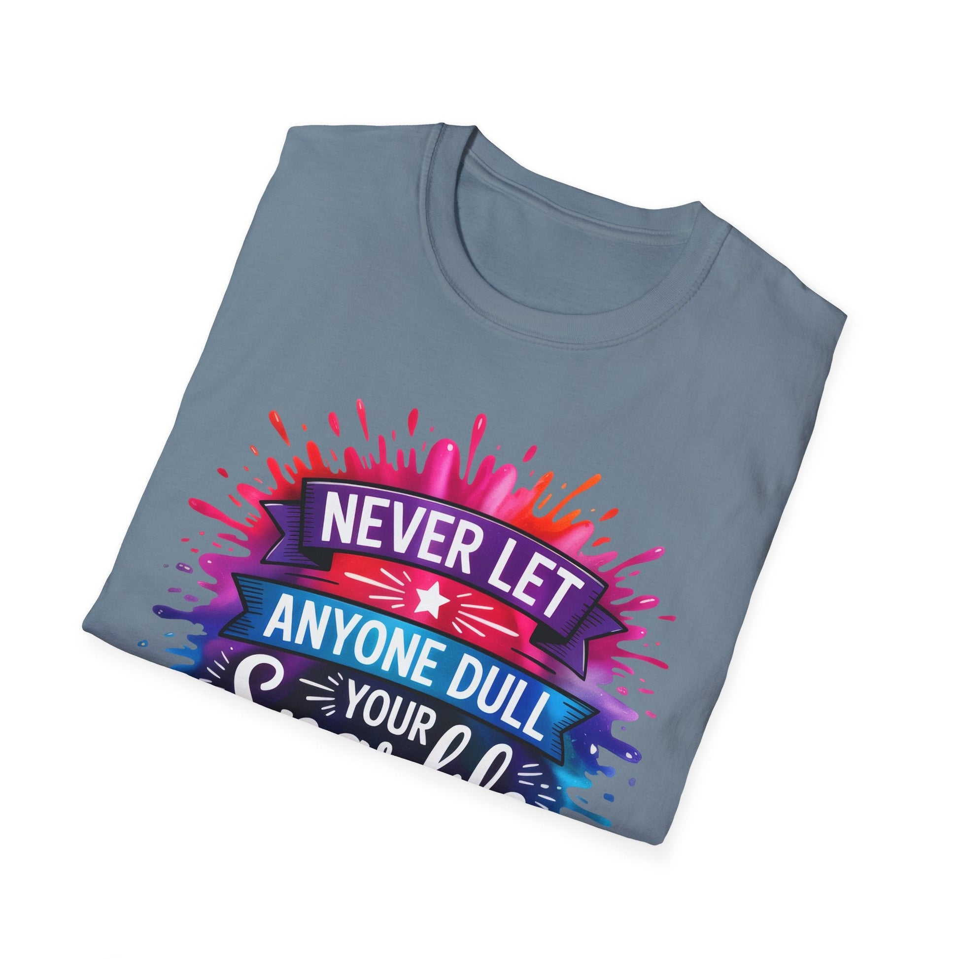 Never Let Anyone Dull Your Sparkle T-Shirt | Inspirational Quote Tee, Gift for Friends, Self - Love, Uplifting Apparel, Motivational Fashion - Shirt Happens Graphics