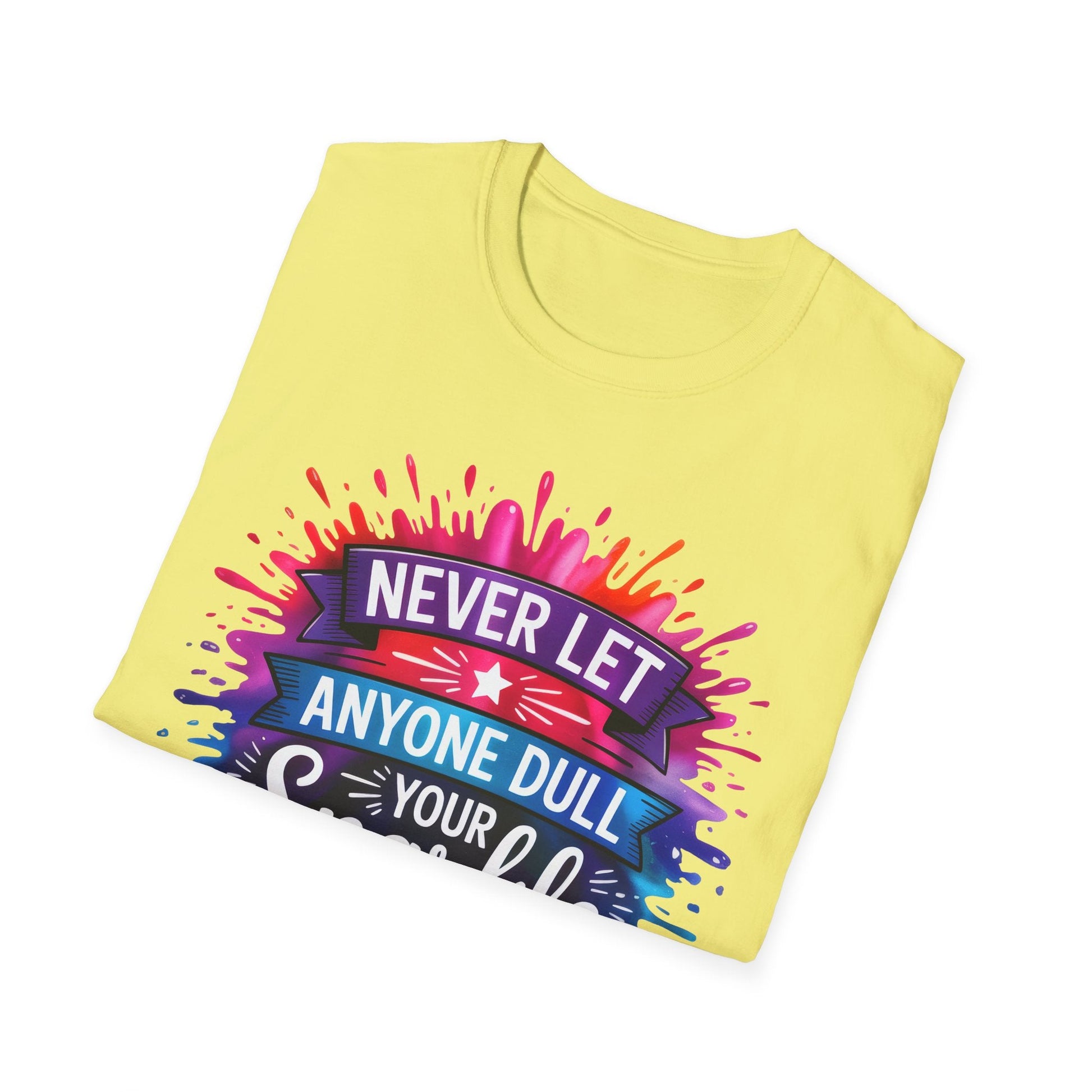 Never Let Anyone Dull Your Sparkle T-Shirt | Inspirational Quote Tee, Gift for Friends, Self - Love, Uplifting Apparel, Motivational Fashion - Shirt Happens Graphics