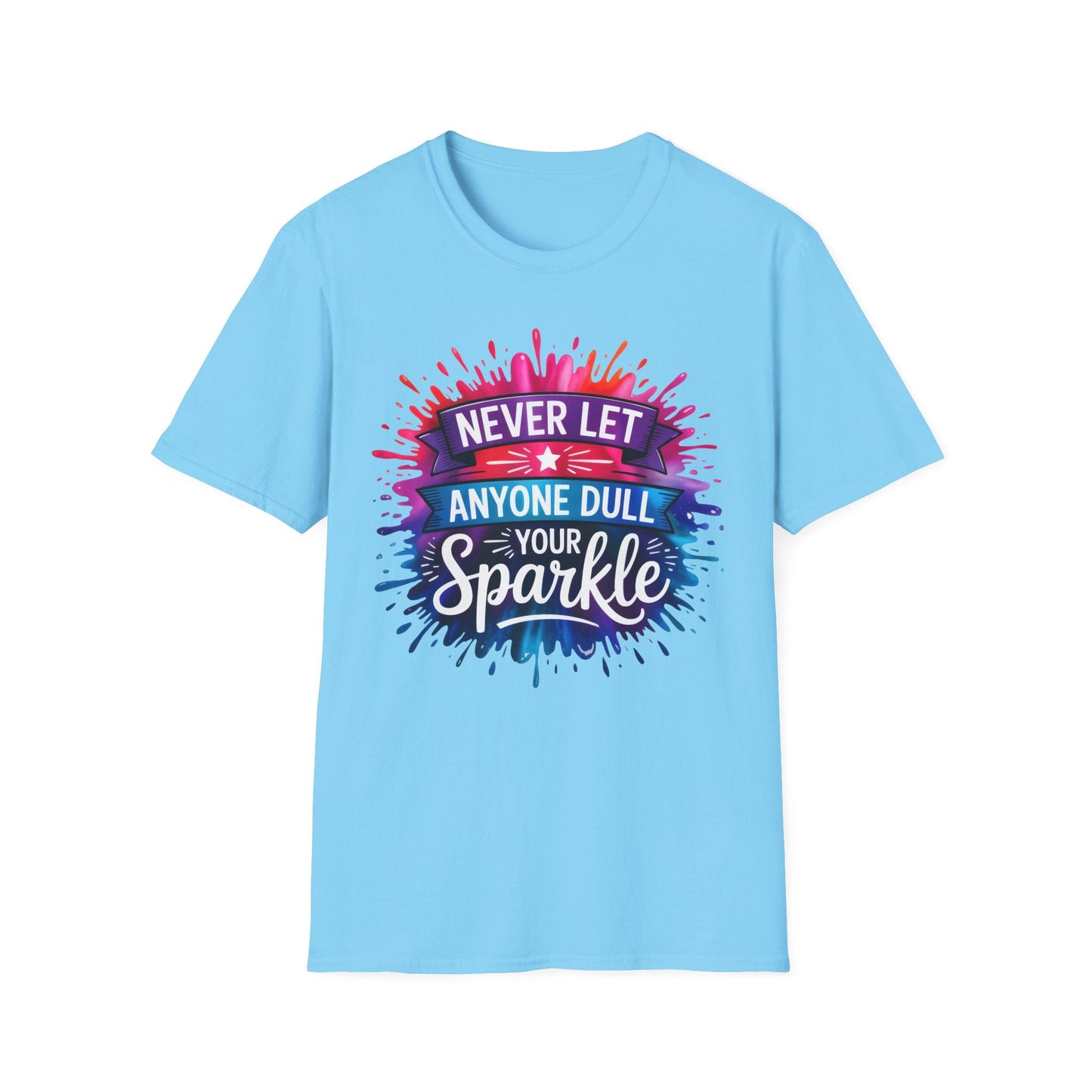 Never Let Anyone Dull Your Sparkle T-Shirt | Inspirational Quote Tee, Gift for Friends, Self - Love, Uplifting Apparel, Motivational Fashion - Shirt Happens Graphics
