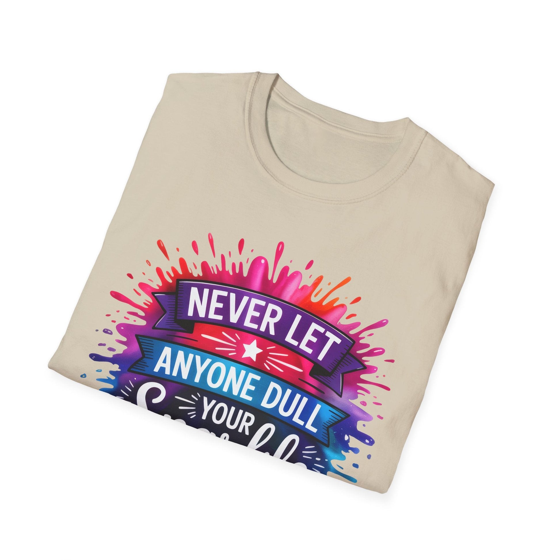 Never Let Anyone Dull Your Sparkle T-Shirt | Inspirational Quote Tee, Gift for Friends, Self - Love, Uplifting Apparel, Motivational Fashion - Shirt Happens Graphics