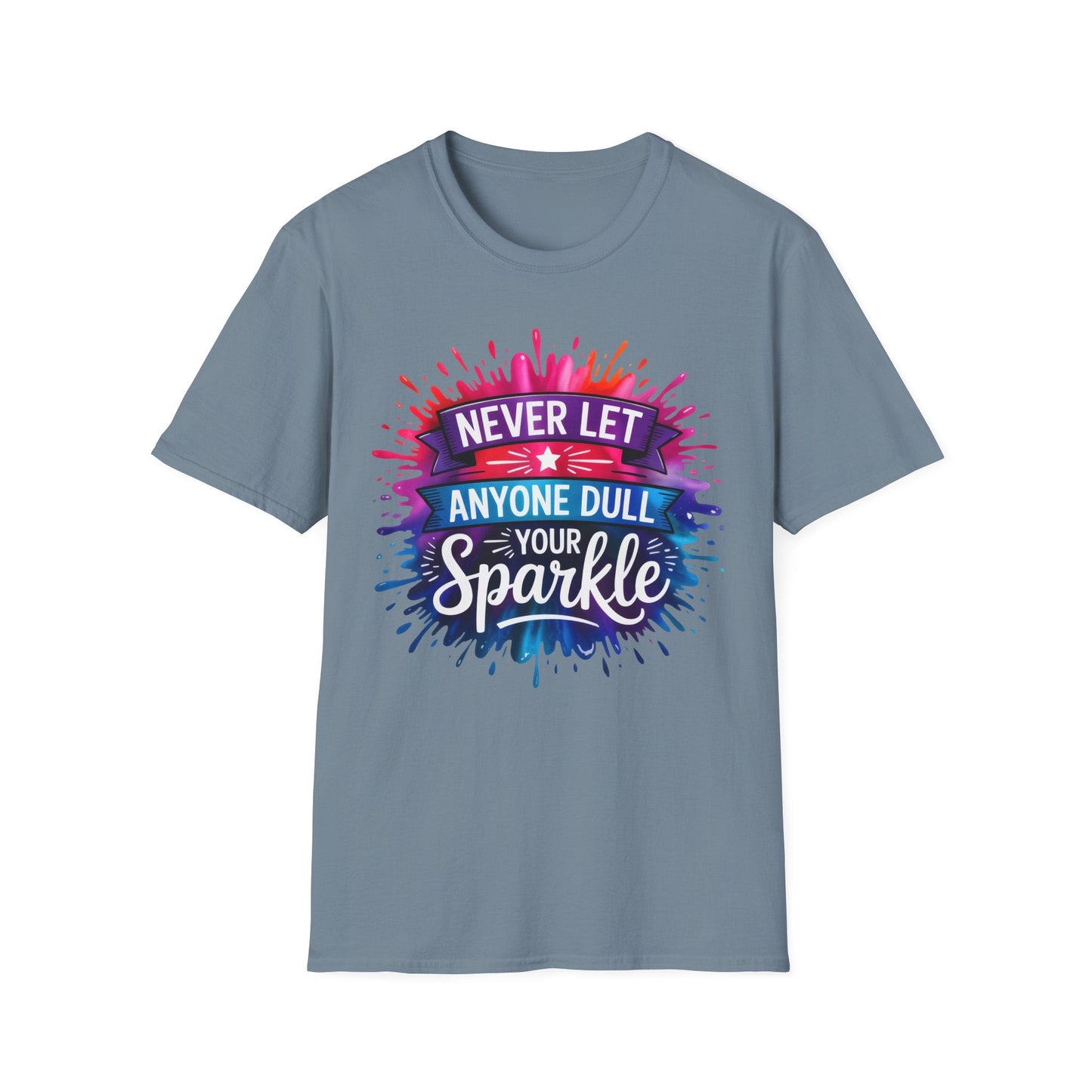 Never Let Anyone Dull Your Sparkle T-Shirt | Inspirational Quote Tee, Gift for Friends, Self - Love, Uplifting Apparel, Motivational Fashion - Shirt Happens Graphics