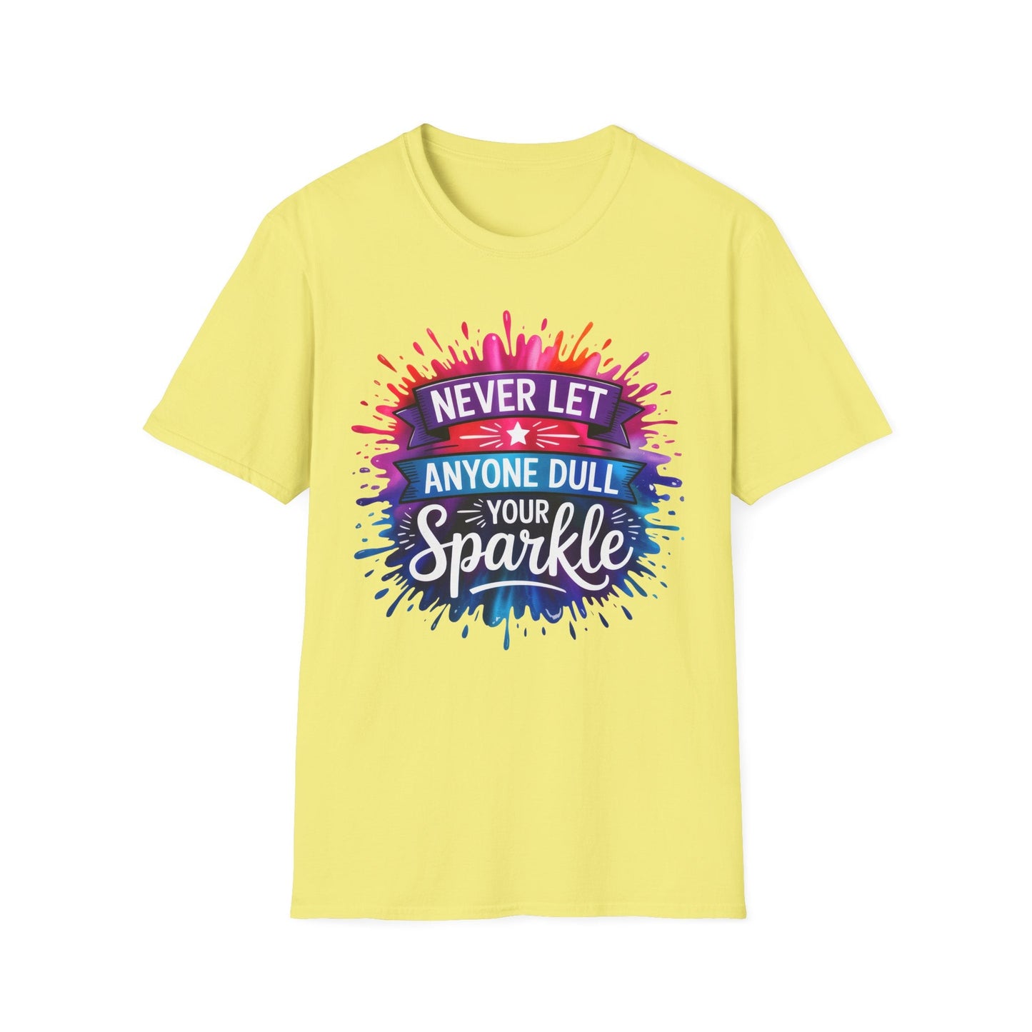 Never Let Anyone Dull Your Sparkle T-Shirt | Inspirational Quote Tee, Gift for Friends, Self - Love, Uplifting Apparel, Motivational Fashion - Shirt Happens Graphics