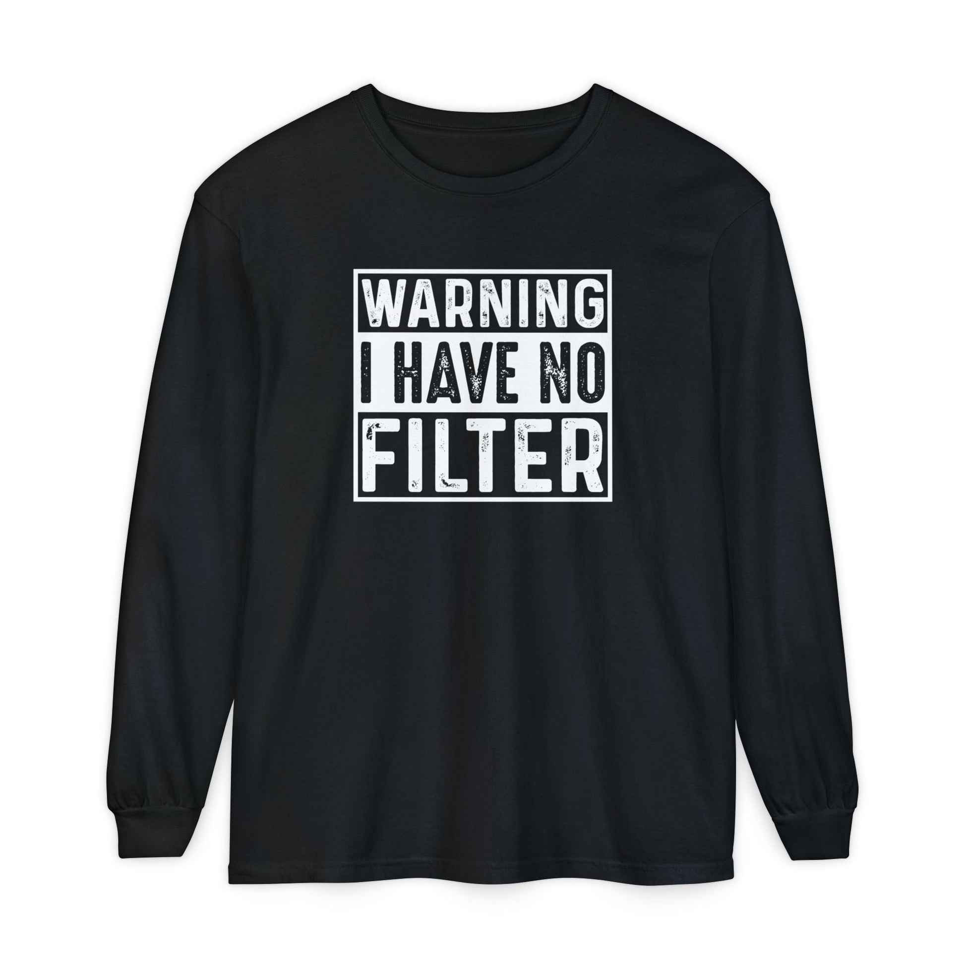 Warning I Have No Filter, Funny Tee, Casual Wear, Gift for Friend, Everyday Style - Shirt Happens Graphics