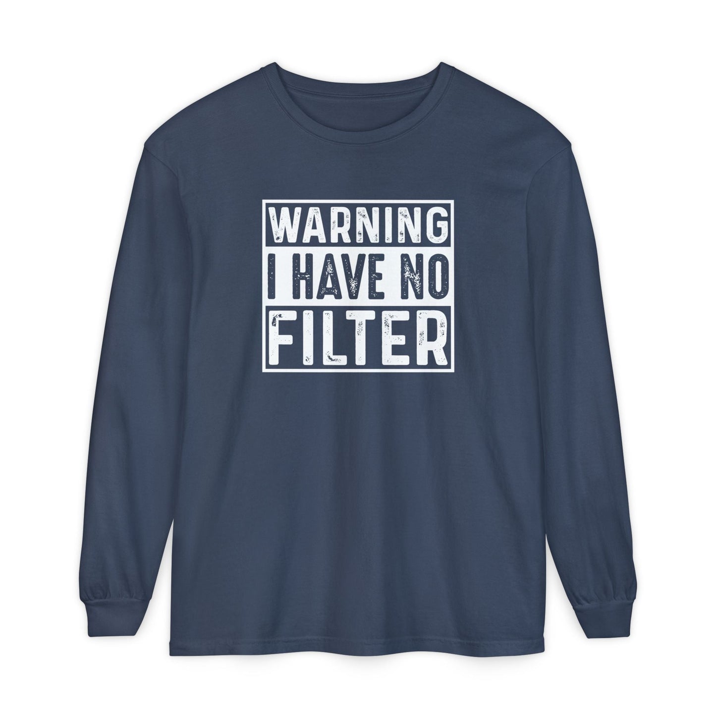 Warning I Have No Filter, Funny Tee, Casual Wear, Gift for Friend, Everyday Style - Shirt Happens Graphics