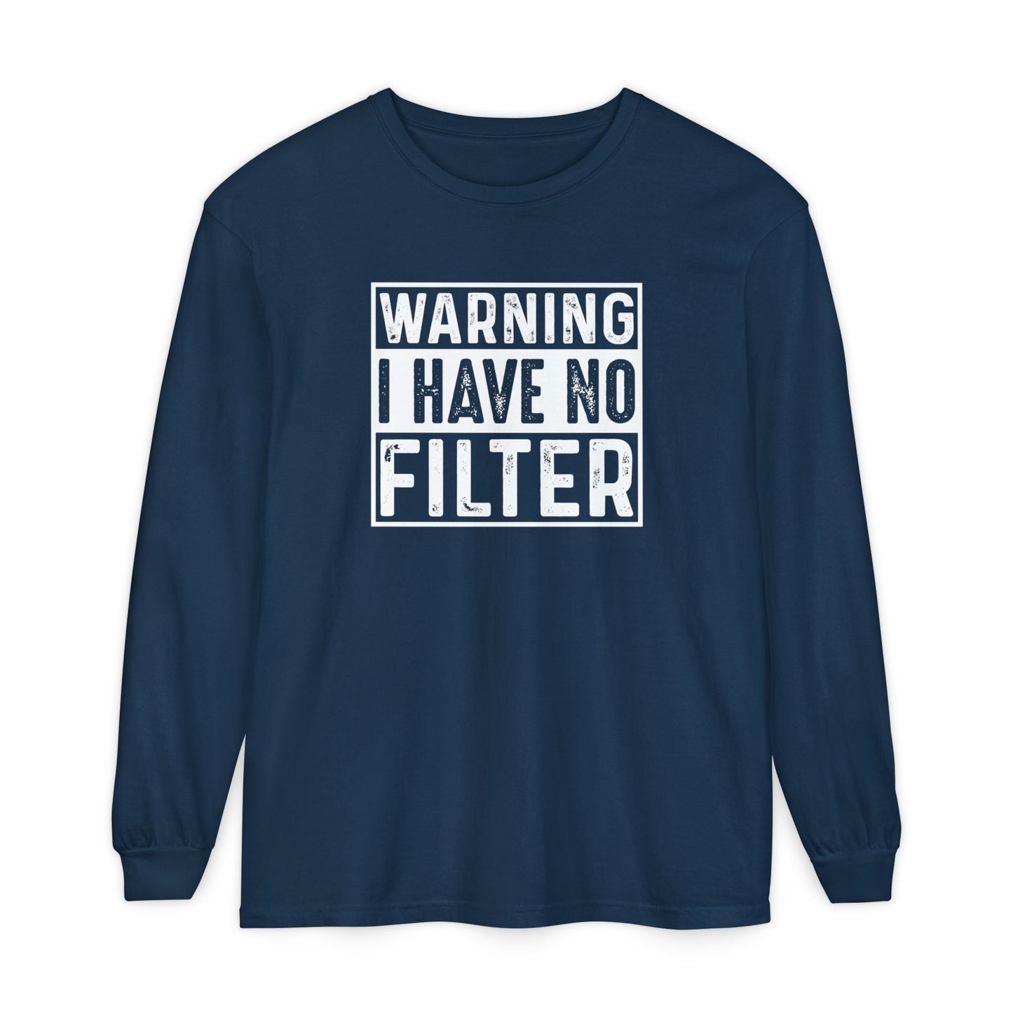 Warning I Have No Filter, Funny Tee, Casual Wear, Gift for Friend, Everyday Style - Shirt Happens Graphics
