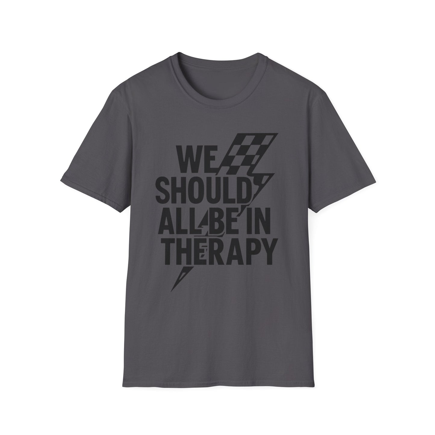 We Should All Be in Therapy Tee - Trendy Mental Health Reminder - Shirt Happens Graphics