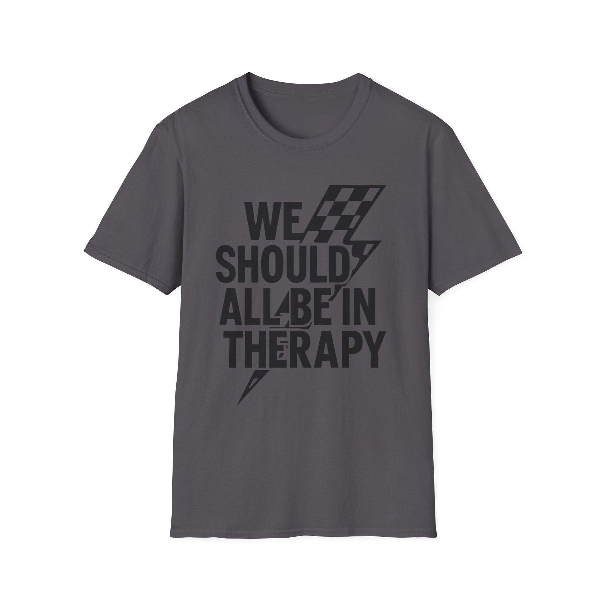 We Should All Be in Therapy Tee - Trendy Mental Health Reminder - Shirt Happens Graphics