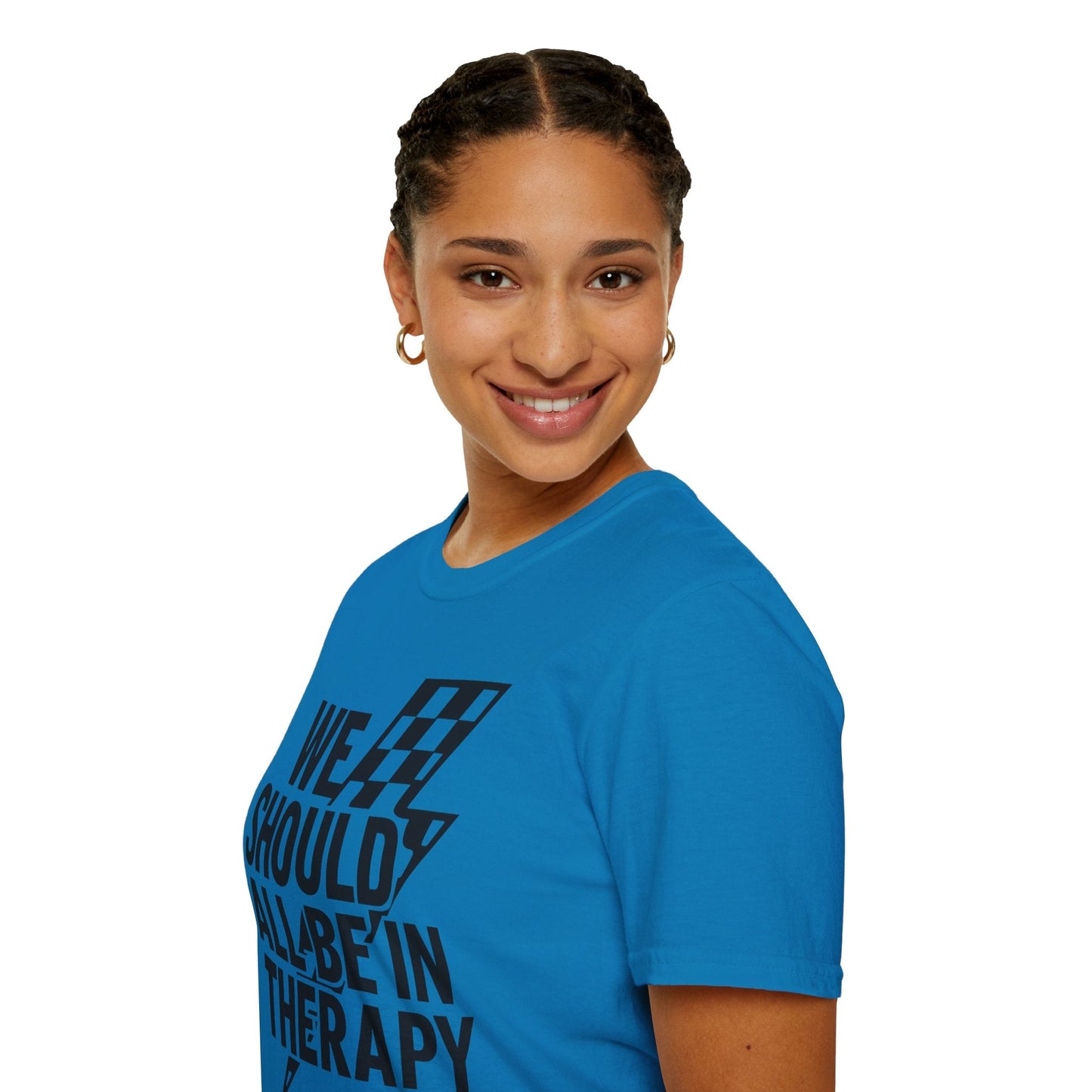 We Should All Be in Therapy Tee - Trendy Mental Health Reminder - Shirt Happens Graphics