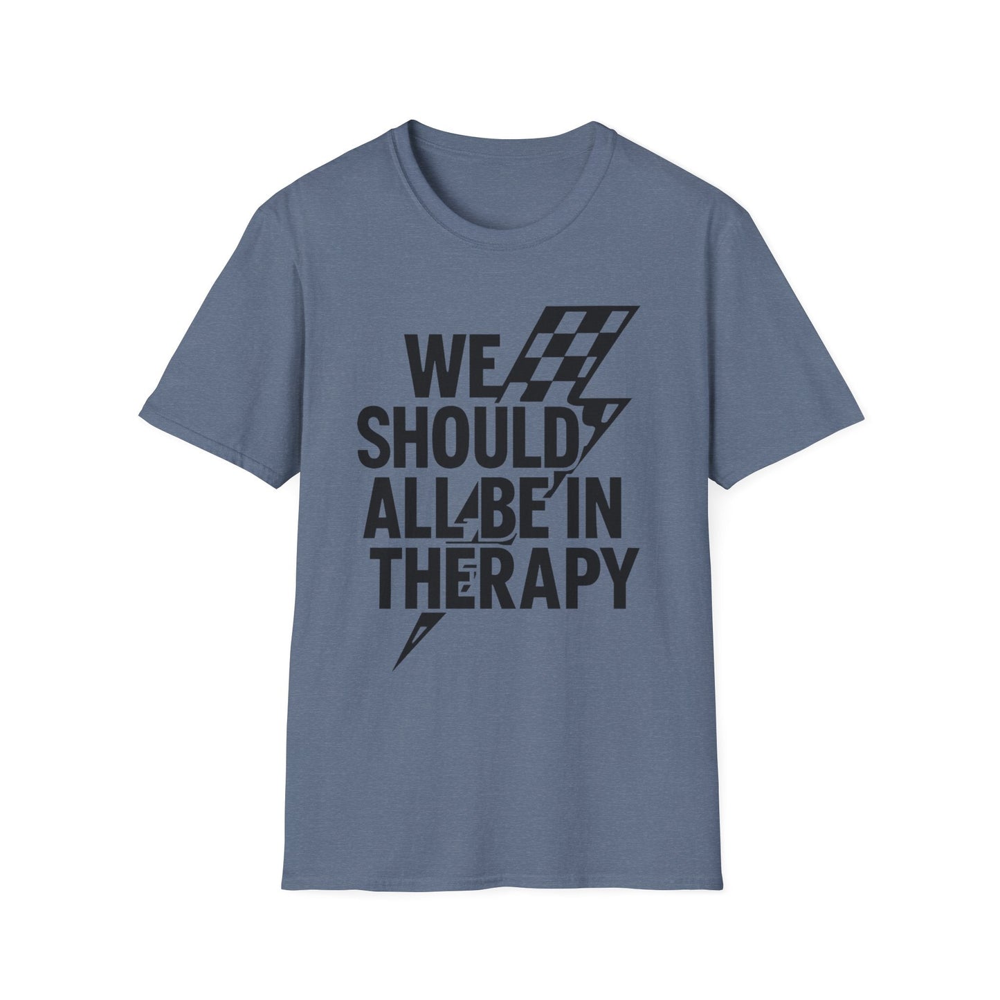 We Should All Be in Therapy Tee - Trendy Mental Health Reminder - Shirt Happens Graphics