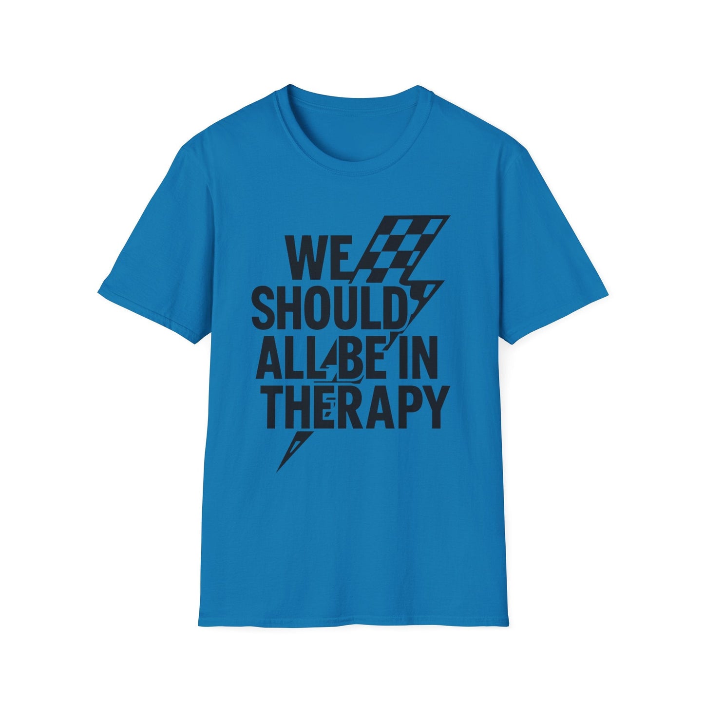 We Should All Be in Therapy Tee - Trendy Mental Health Reminder - Shirt Happens Graphics