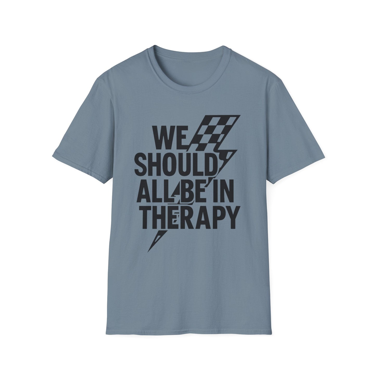 We Should All Be in Therapy Tee - Trendy Mental Health Reminder - Shirt Happens Graphics