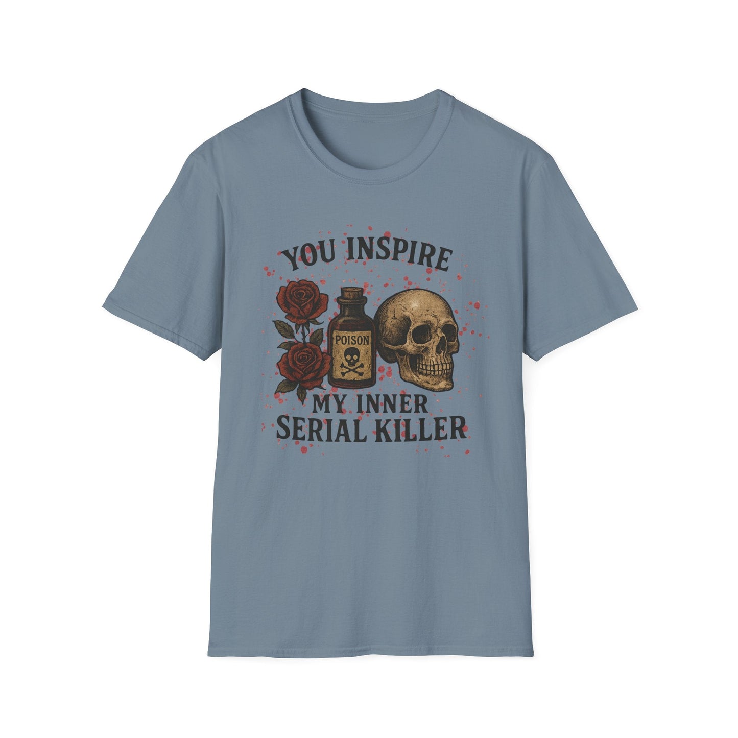 You Inspire My Inner Serial Killer T-Shirt - Tee for Halloween, Horror and True Crime Fans - Shirt Happens Graphics