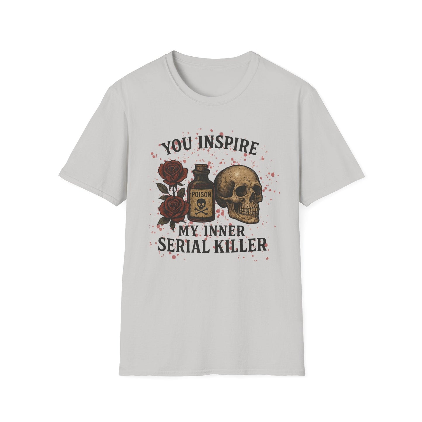 You Inspire My Inner Serial Killer T-Shirt - Tee for Halloween, Horror and True Crime Fans - Shirt Happens Graphics