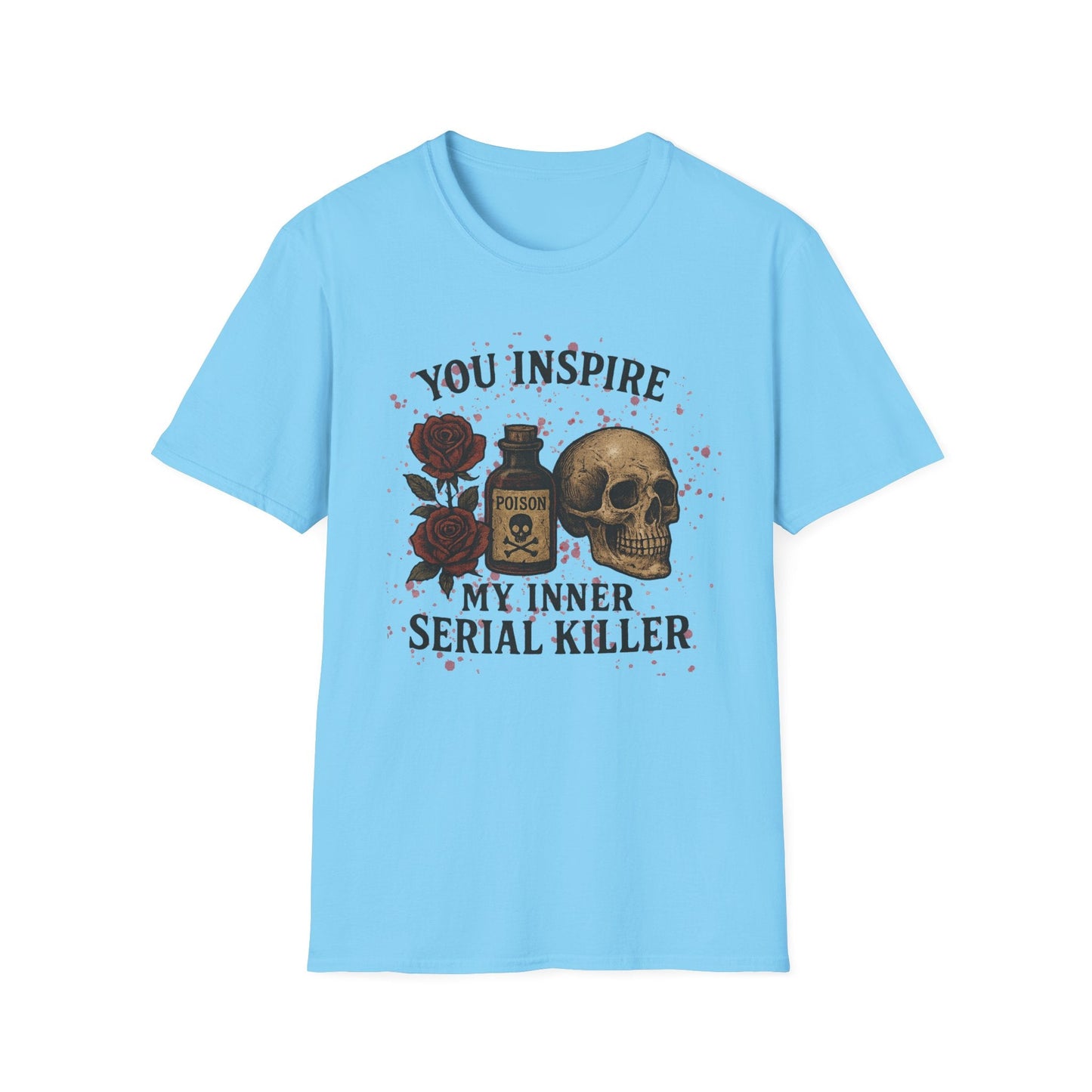 You Inspire My Inner Serial Killer T-Shirt - Tee for Halloween, Horror and True Crime Fans - Shirt Happens Graphics