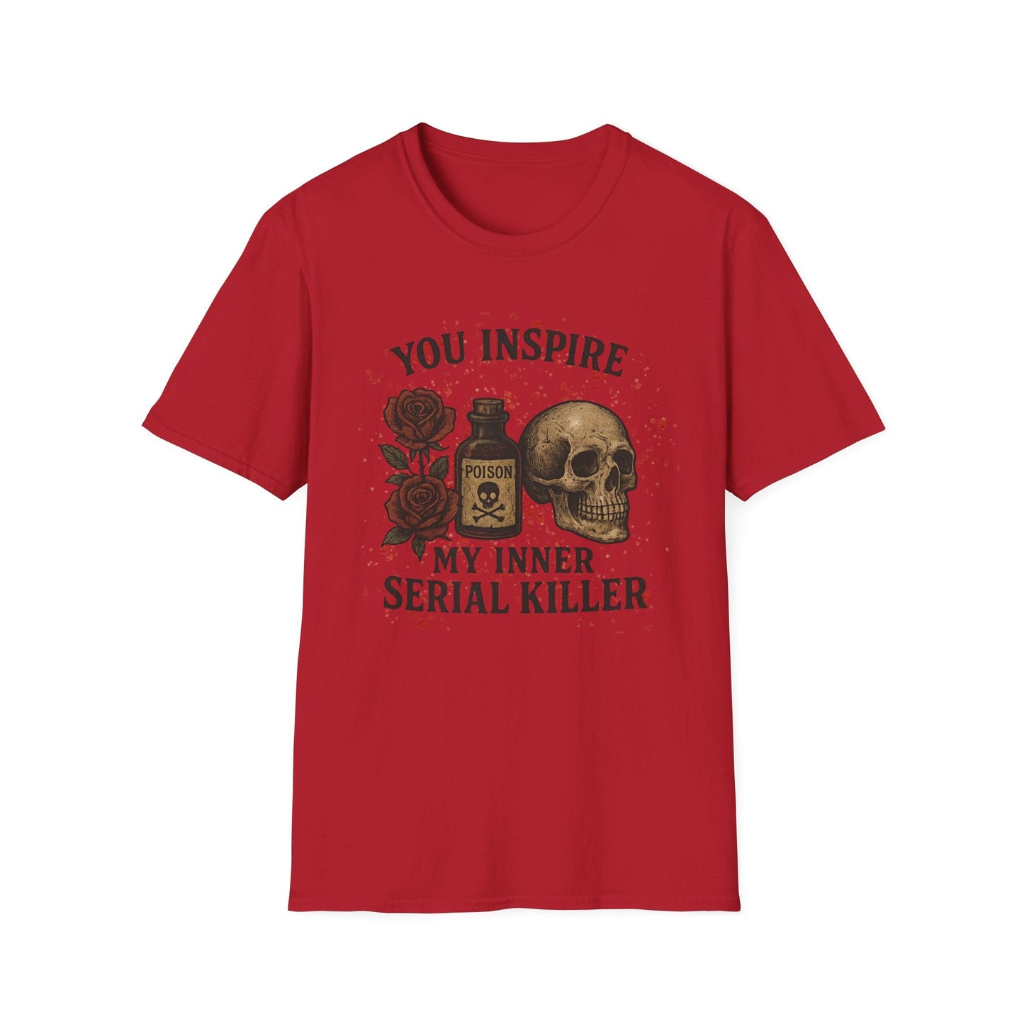 You Inspire My Inner Serial Killer T-Shirt - Tee for Halloween, Horror and True Crime Fans - Shirt Happens Graphics