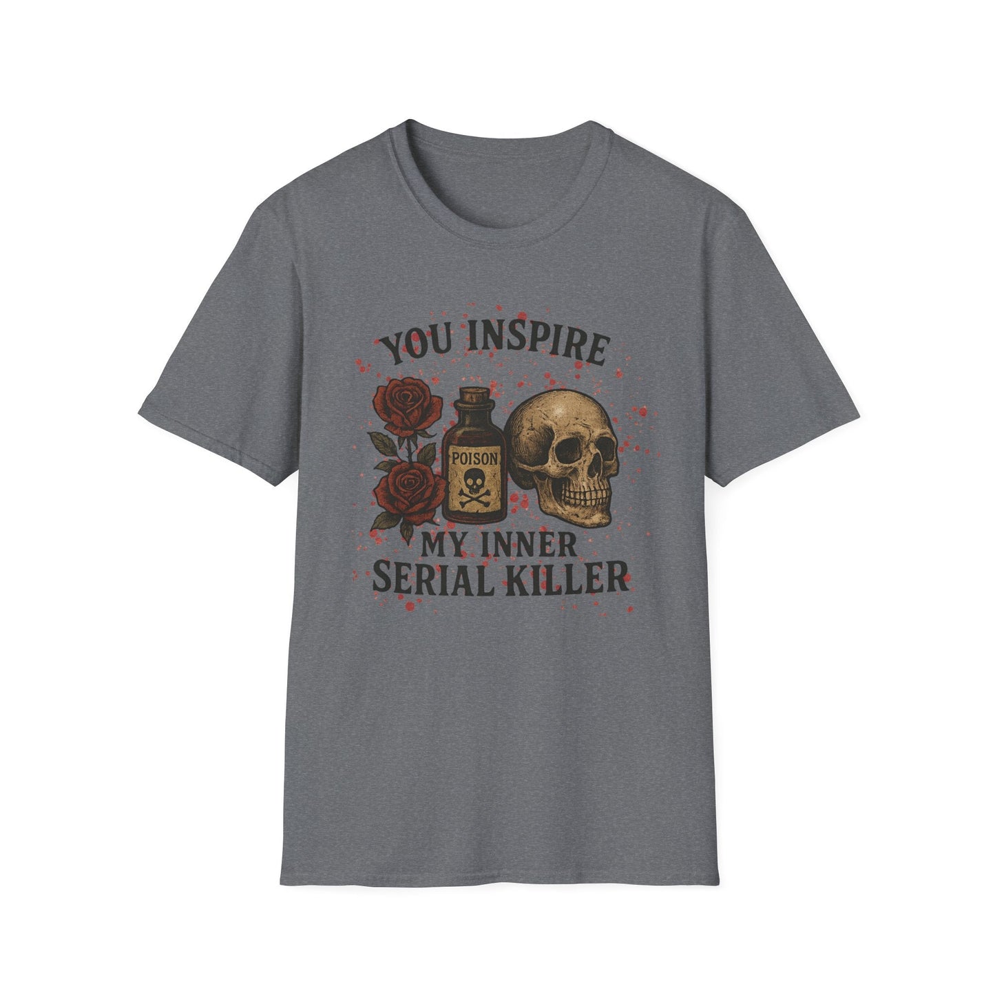 You Inspire My Inner Serial Killer T-Shirt - Tee for Halloween, Horror and True Crime Fans - Shirt Happens Graphics