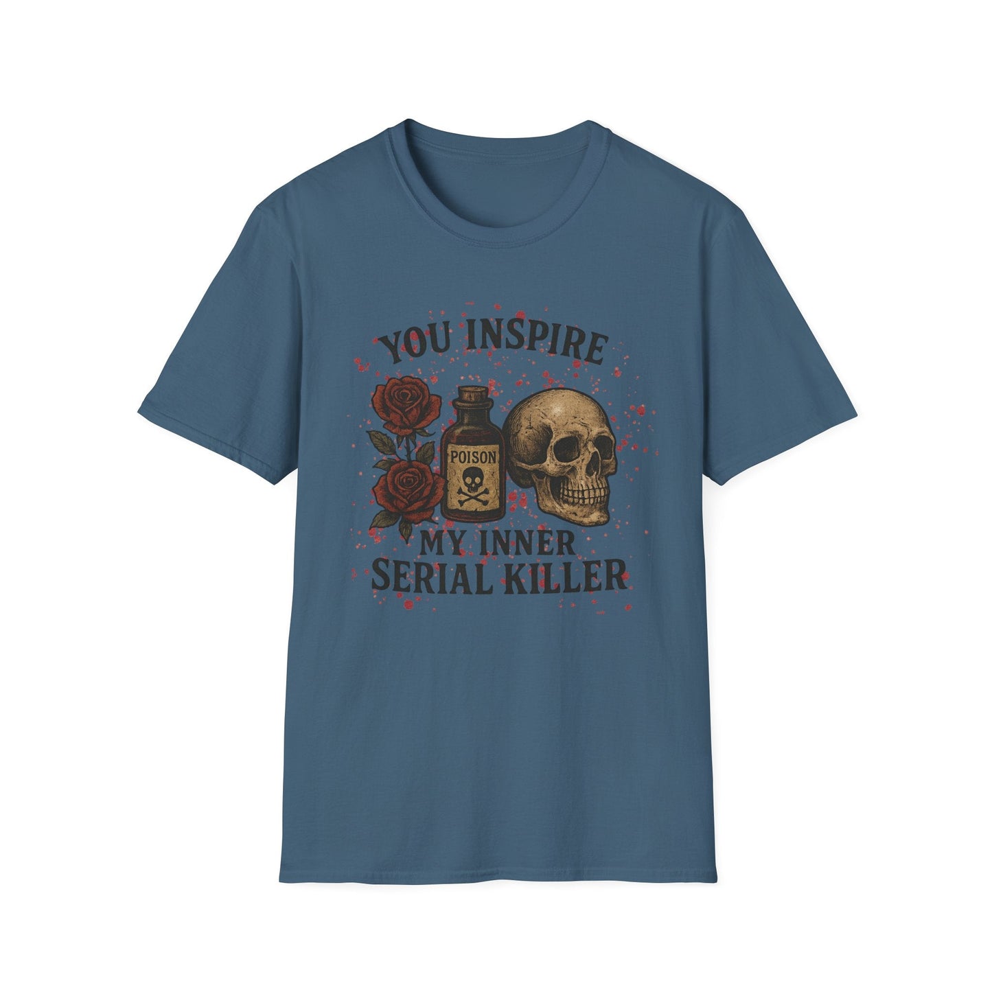 You Inspire My Inner Serial Killer T-Shirt - Tee for Halloween, Horror and True Crime Fans - Shirt Happens Graphics
